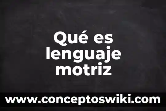 Qué es el lenguaje de descripción o definición 8 Qué es lenguaje motriz