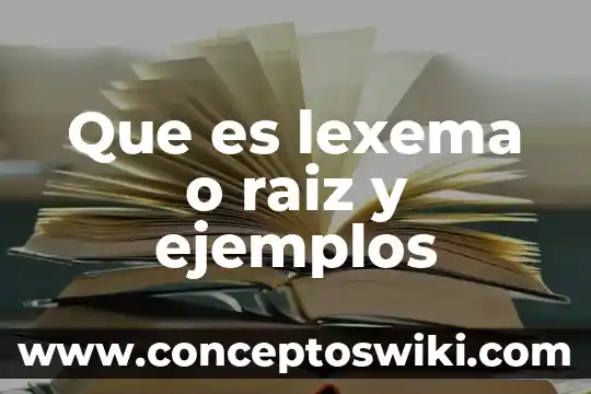 Qué es raíz de planta 5 Que es lexema o raiz y ejemplos