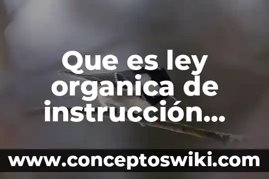 Qué es agricultura orgánica 7 Que es ley organica de instrucción publica