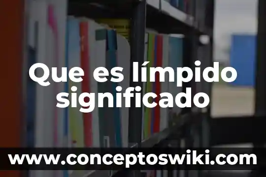 Significado del literal y figurados que es el significado 8 Que es límpido significado