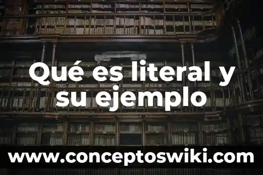 Que es significado literal y figurado 6 Qué es literal y su ejemplo