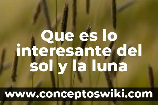 Que es la arquitectura en la religion muy interesante 4 Que es lo interesante del sol y la luna