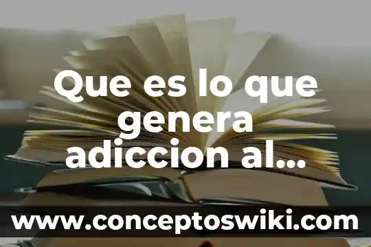 Que es la union que se genera por dos nexos 3 Que es lo que genera adiccion al sexo