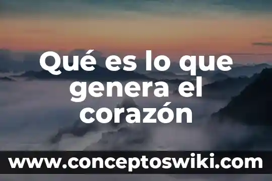 Que es el jugo pancreatico se genera por 5 Qué es lo que genera el corazón