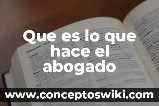 Que es un abogado unam 7 Que es lo que hace el abogado