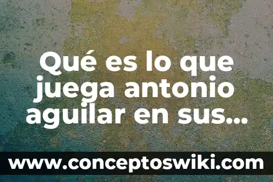 Gamers de inicio que es donde se juega el voleibol 4 Qué es lo que juega antonio aguilar en sus películas
