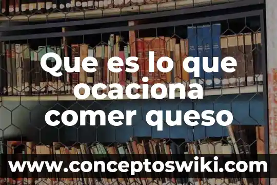 Que es el calcio para hacer queso 6 Que es lo que ocaciona comer queso