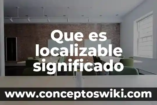 Que es hacer root a una tablet 4 Que es localizable significado