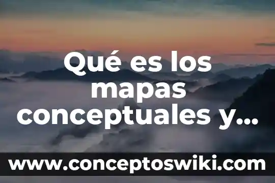 Que es organización mapas mentales 5 Qué es los mapas conceptuales y mentales