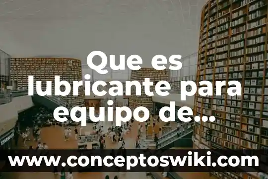 Que es un foro de trabajo en equipo 5 Que es lubricante para equipo de procesamiento