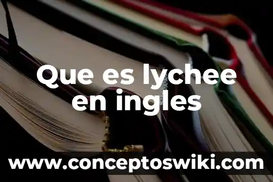 Que es significa el humor en ingles 4 Que es lychee en ingles