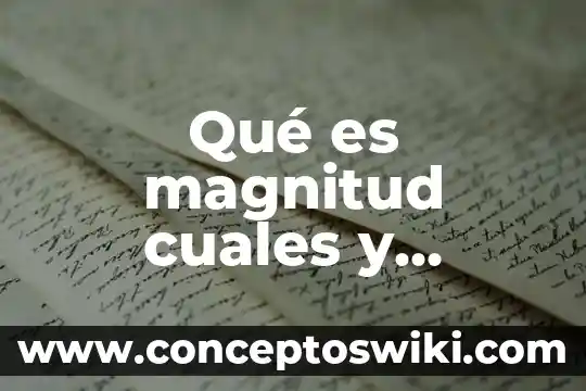 ¿Qué es un algoritmo y cuántos tipos existen? 3 Qué es magnitud cuales y cuantos tipos de magnitud existen