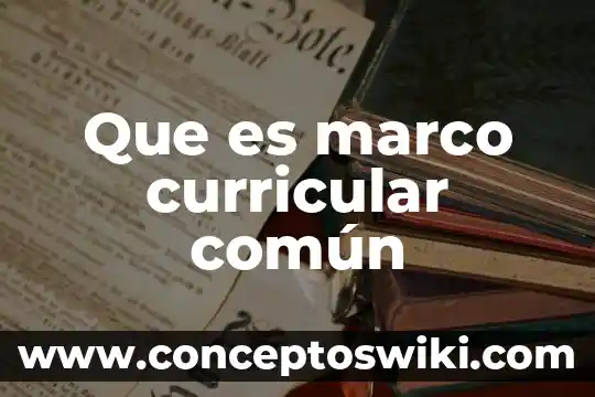 Qué es el diseño curricular jurisdiccional 7 Que es marco curricular común
