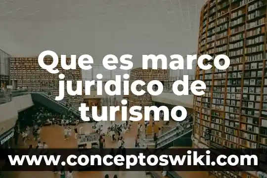 Redalic que es un marco teórico 6 Que es marco juridico de turismo