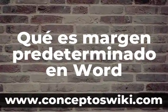 Variantes linguísticas qué es 7 Qué es margen predeterminado en Word