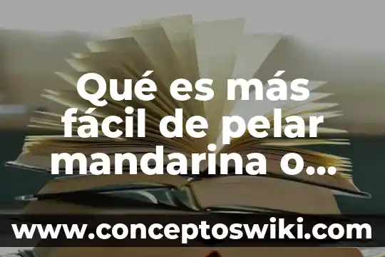Que es el movimiento naranja parodia 5 Qué es más fácil de pelar mandarina o naranja