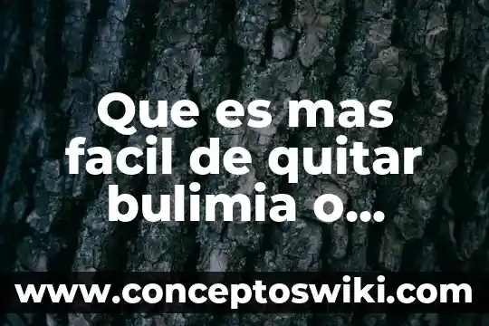 Que es bueno para quitar las quemaduras de sol 3 Que es mas facil de quitar bulimia o anorexia