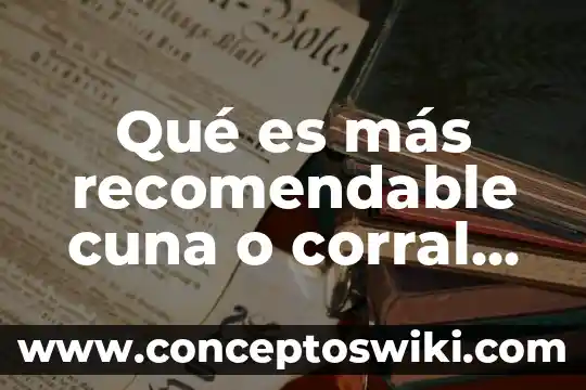Después de donar sangre que es recomendable comer 8 Qué es más recomendable cuna o corral para bebé