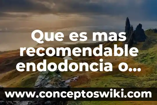 Después de donar sangre que es recomendable comer 5 Que es mas recomendable endodoncia o extraccion