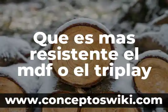 Qué es mejor el triplay o MDF 3 Que es mas resistente el mdf o el triplay