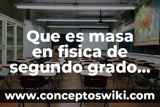 Qué es tiro parabólico en física 4 Que es masa en fisica de segundo grado de secundaria
