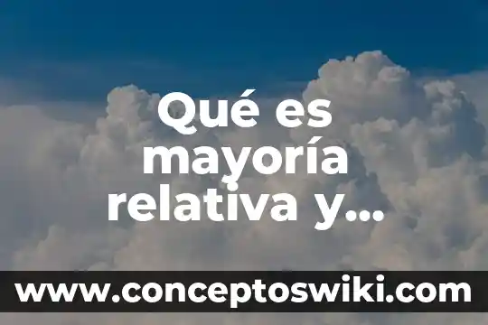 Que es dualidad relativa en derecho 8 Qué es mayoría relativa y absoluta en México