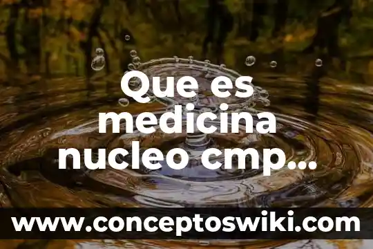 Que es un signo medicina 7 Que es medicina nucleo cmp forte
