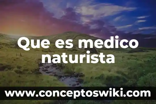 Qué es un médico endoscopista 4 Que es medico naturista