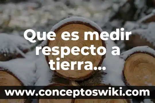 Qué es un spt sistema de puesta a tierra 8 Que es medir respecto a tierra electronica