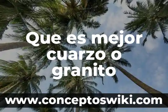 Que es mejor estrella de oro o costa line 8 Que es mejor cuarzo o granito