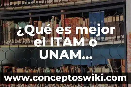 Qué es mejor un aparrico o catedral 8 ¿Qué es mejor el ITAM o UNAM derecho?