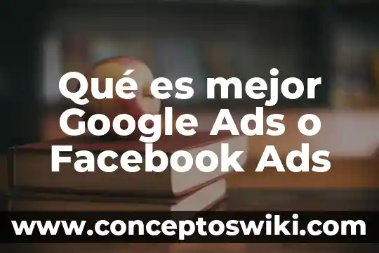 Que es mejor estrella de oro o costa line 6 Qué es mejor Google Ads o Facebook Ads