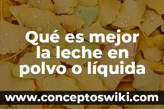 Que es el papanicolao base liquida 7 Qué es mejor la leche en polvo o líquida