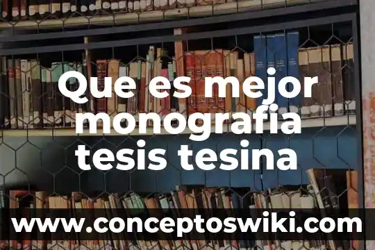 Qué es una monografía y sus partes ejemplo 8 Que es mejor monografia tesis tesina
