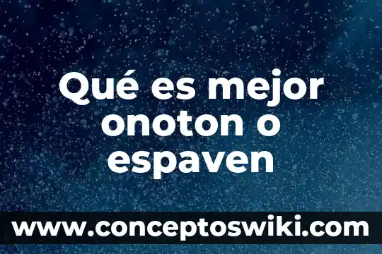 Qué es mejor un aparrico o catedral 4 Qué es mejor onoton o espaven