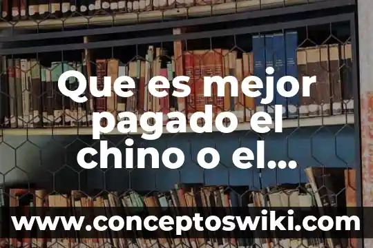 Que es mejor un celular japonés o uno chino 7 Que es mejor pagado el chino o el japonés