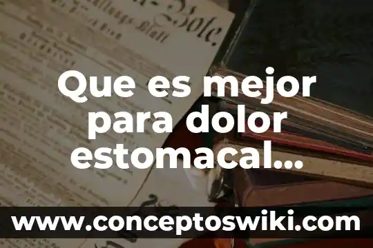 Que es bueno para el dolor de planta del pie 3 Que es mejor para dolor estomacal ibuprofeno o buscapina yahoo