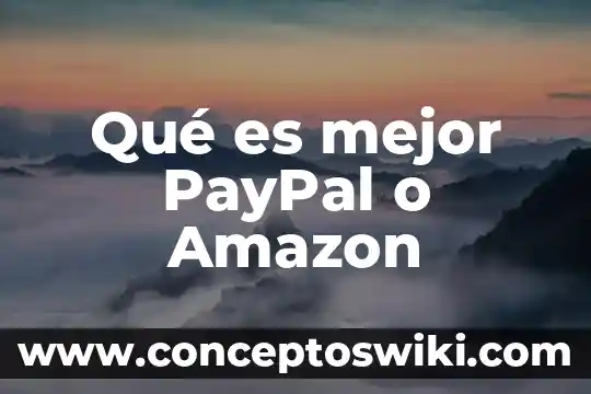 Que es paypal ejemplos 3 Qué es mejor PayPal o Amazon