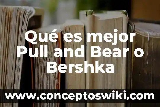 Que es un pull up activo 8 Qué es mejor Pull and Bear o Bershka