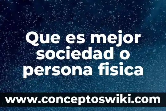 Que es ser sociedad 3 Que es mejor sociedad o persona fisica