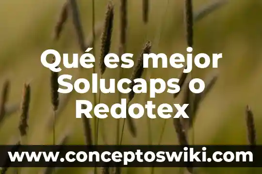Que es mejor estrella de oro o costa line 7 Qué es mejor Solucaps o Redotex