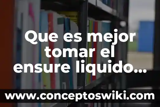 Qué es mejor maquillaje en polvo o líquido 3 Que es mejor tomar el ensure liquido o en polvo