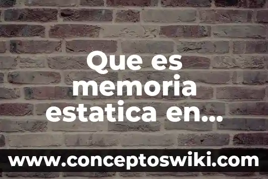 Que es la indentación en programacion 3 Que es memoria estatica en programacion