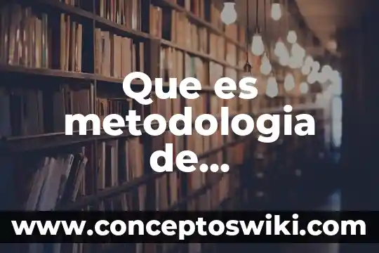Qué es una metodología objetiva 3 Que es metodologia de investigacion