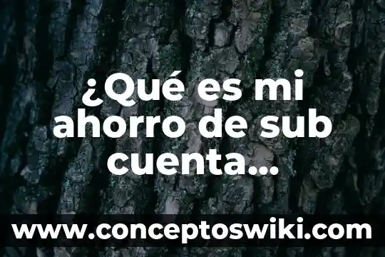 Que es el ahorro de energía eléctrica 7 ¿Qué es mi ahorro de sub cuenta INFONAVIT?