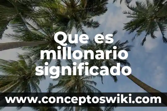 Que es granza significado 8 Que es millonario significado