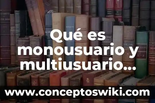 Qué es el ente conocido como el liche 6 Qué es monousuario y multiusuario ejemplos
