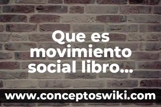 Qué es movimiento espiral 4 Que es movimiento social libro sociologia ii