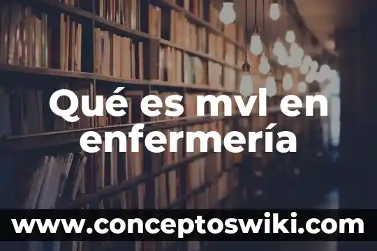 Qué es intermitente en enfermería 6 Qué es mvl en enfermería
