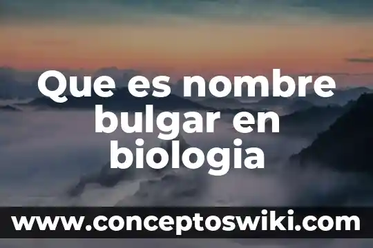 Que es el embriologia en biologia 3 Que es nombre bulgar en biologia